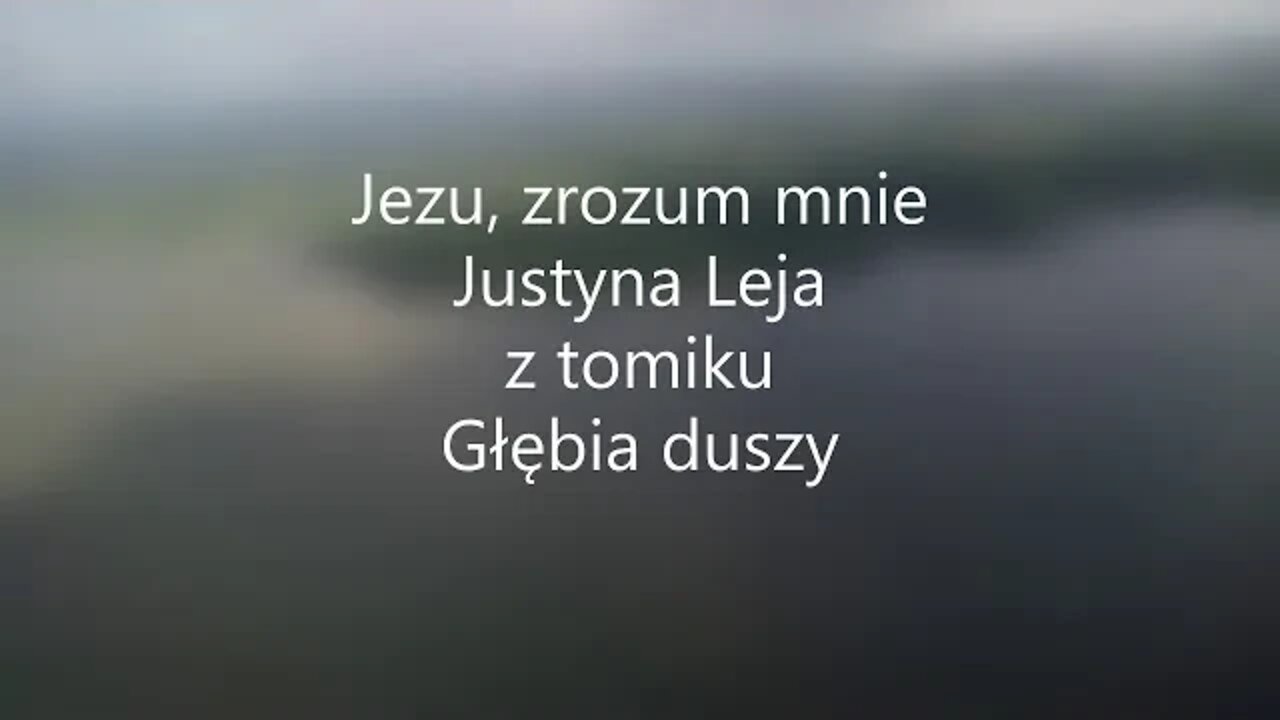 Jezu , zrozum mnie -Justyna Leja