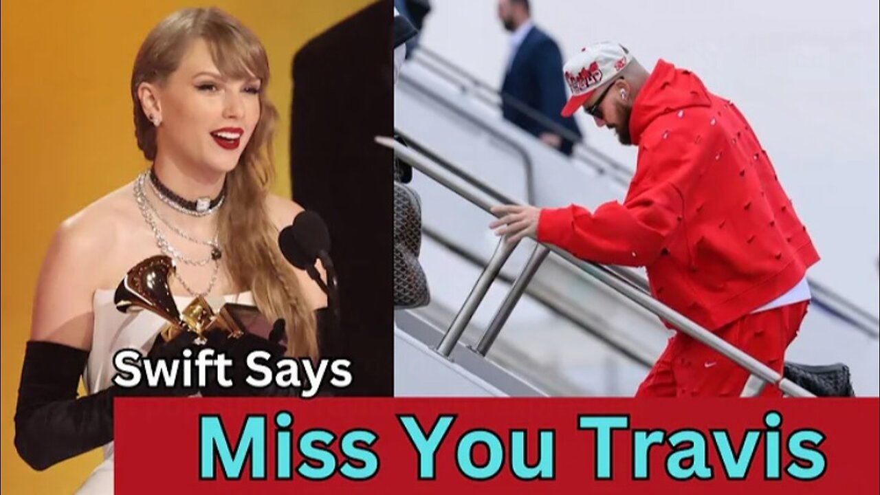 Wow!! Taylor Swift Says MISS YOU TRAVIS on Grammy Award 2024