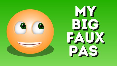 My Big Faux Pas - Episode 4A