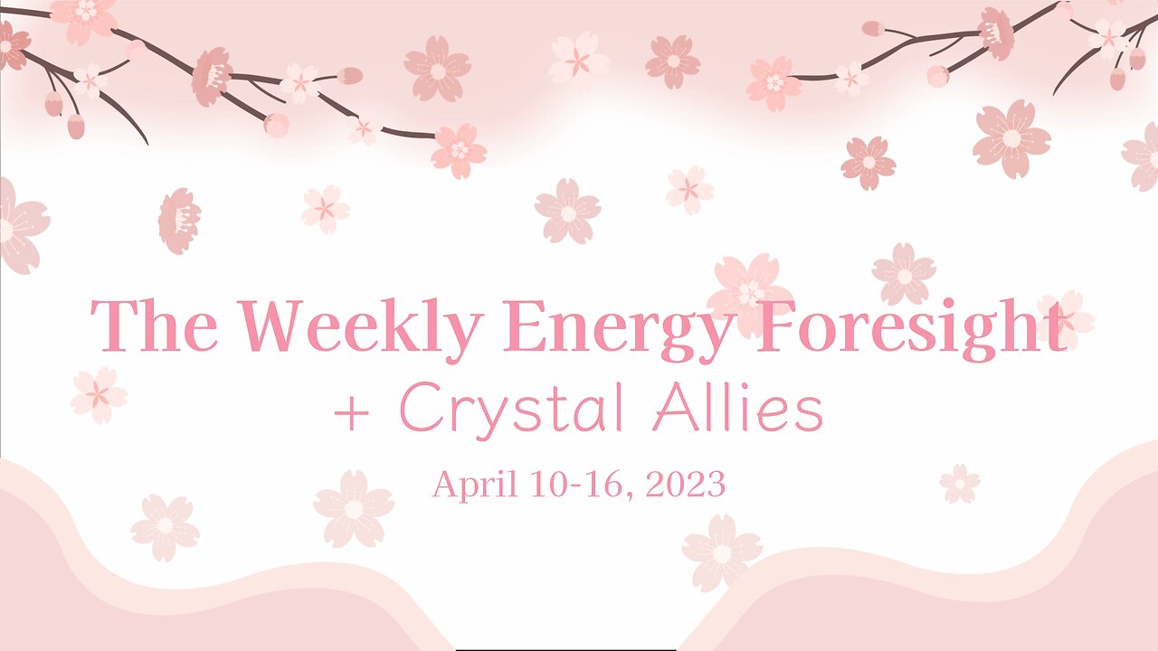 The Weekly Energy Foresight + Crystal Allies for April 10-16, 2023