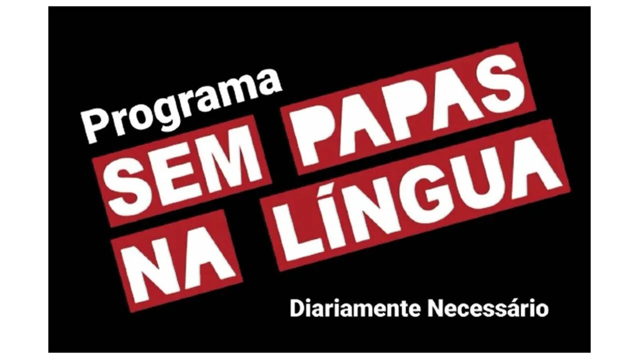 SEM PAPAS NA LÍNGUA