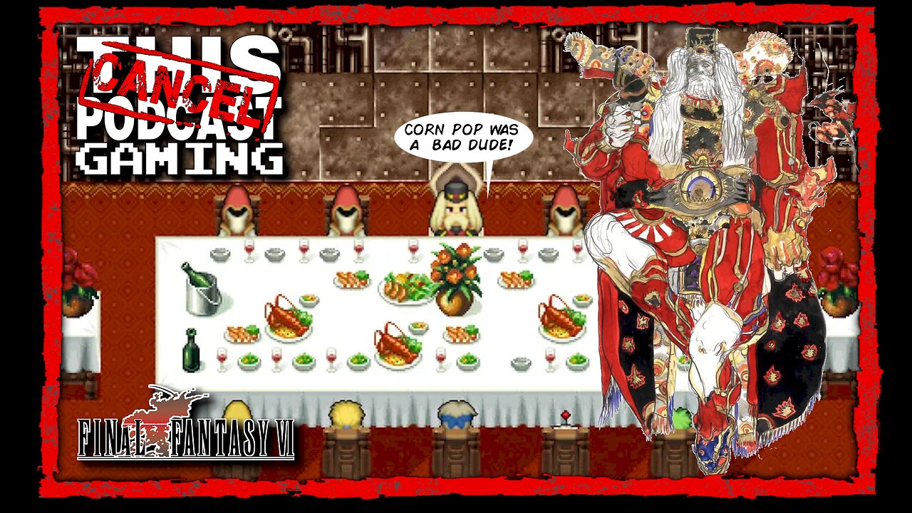 CTP Gaming: Final Fantasy VI - An Awkward Dinner with the Emperor!