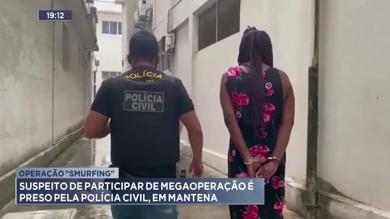 Operação "Smurfing": Suspeito de participar de megaoperação é preso pela Polícia Civil, em Mantena