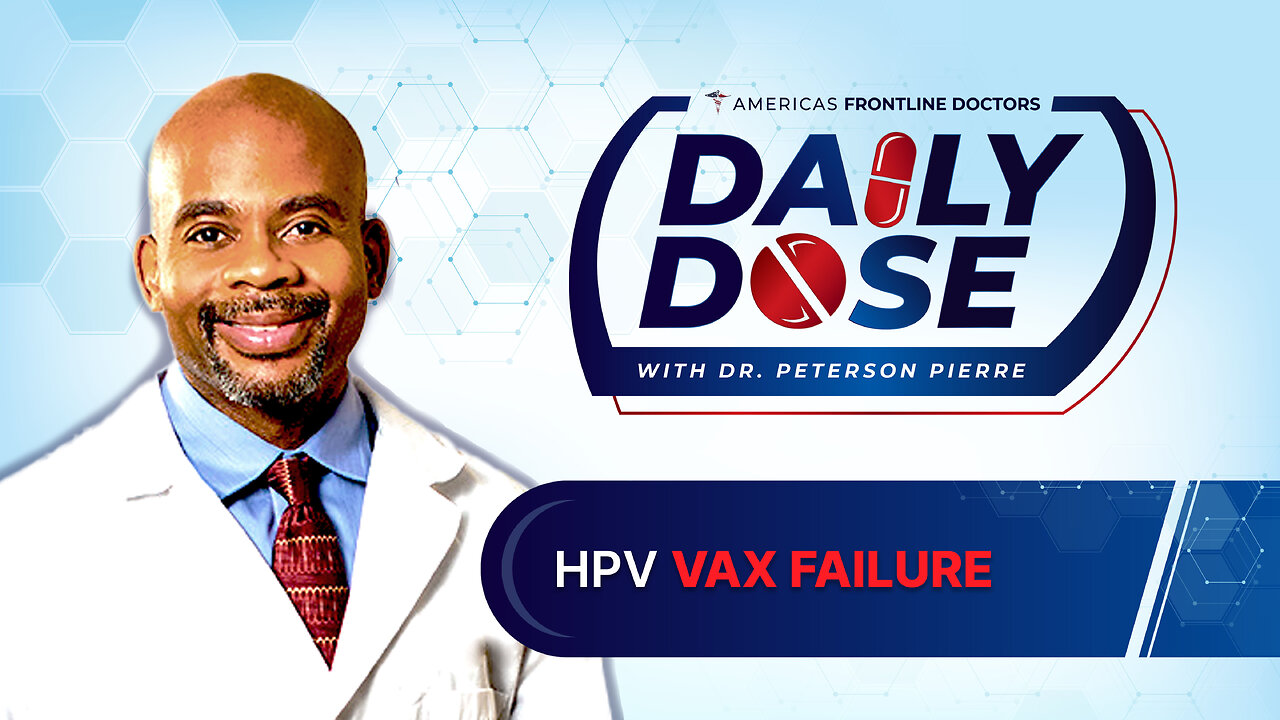 Daily Dose: ‘HPV Vax Failure’ with Dr. Peterson Pierre