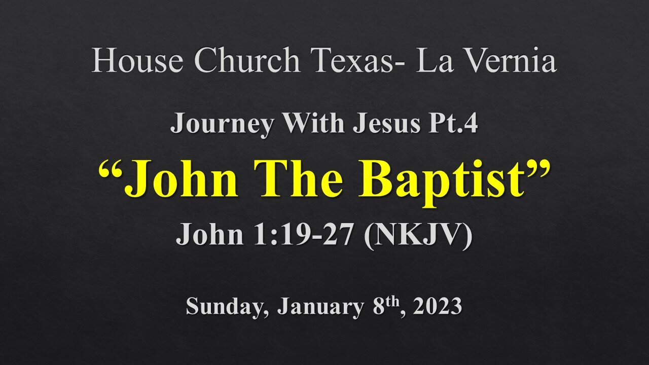 Journey With Jesus Pt. 4 John The Baptist- Sunday, January 8th, 2023