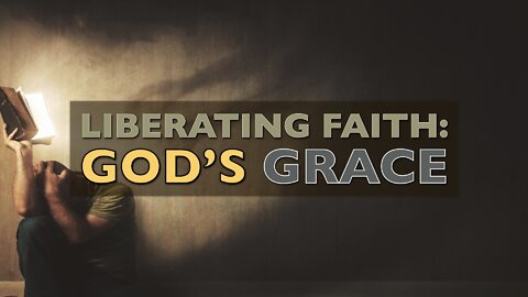 Liberating Faith: God's Grace