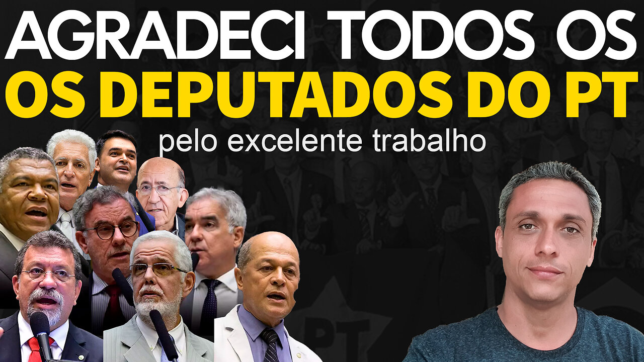 Eu me rendi a esquerda! Tive que agradecer ao deputados do PT pelo excelente trabalho.