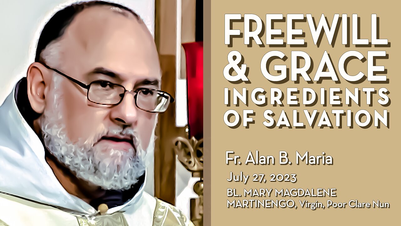 Freewill and Grace, Keys to Salvation - July 27, 2023 - Ave Maria! HOMILY