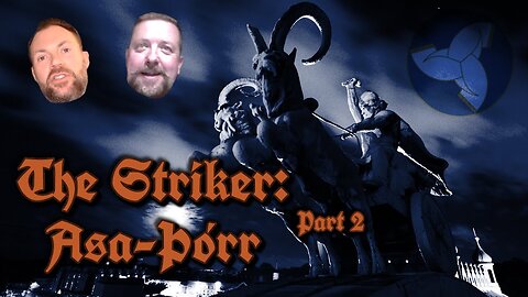 VNS Clips: The Striker - Asa-Þórr, Part 2 (from VNS Ep. 17)