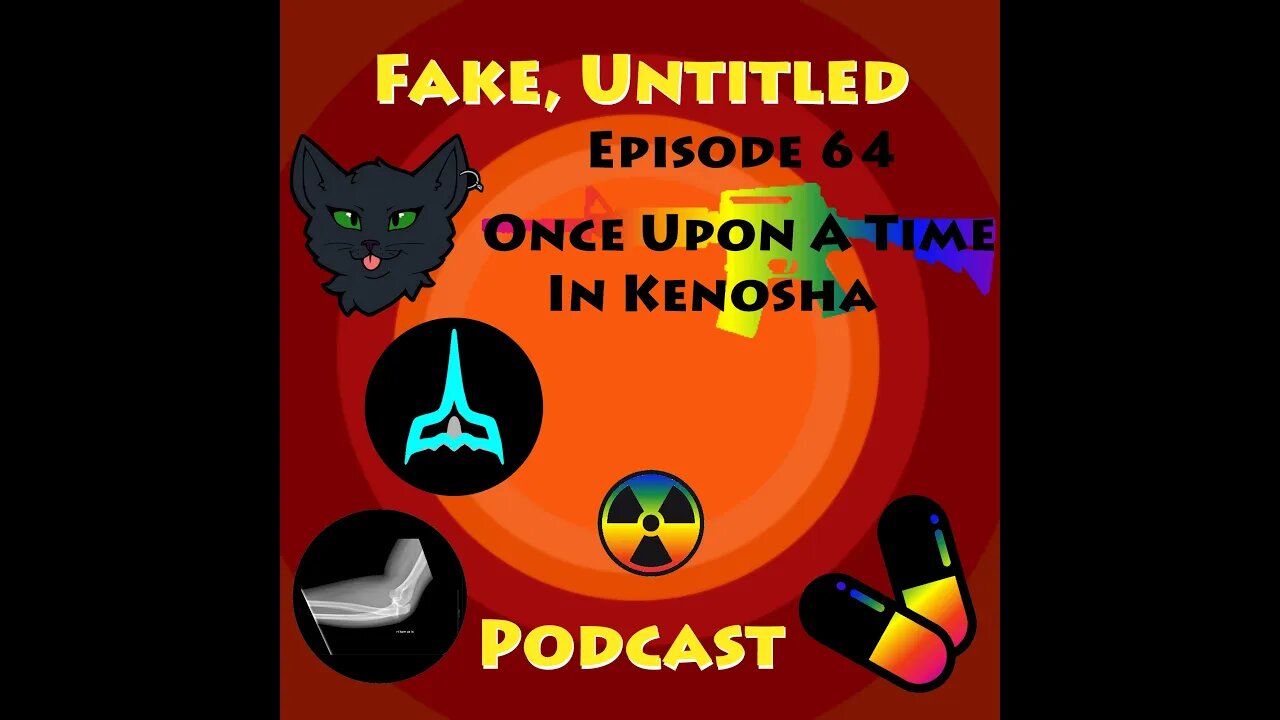 Fake, Untitled Podcast: Episode 64 - Once Upon A Time In Kenosha