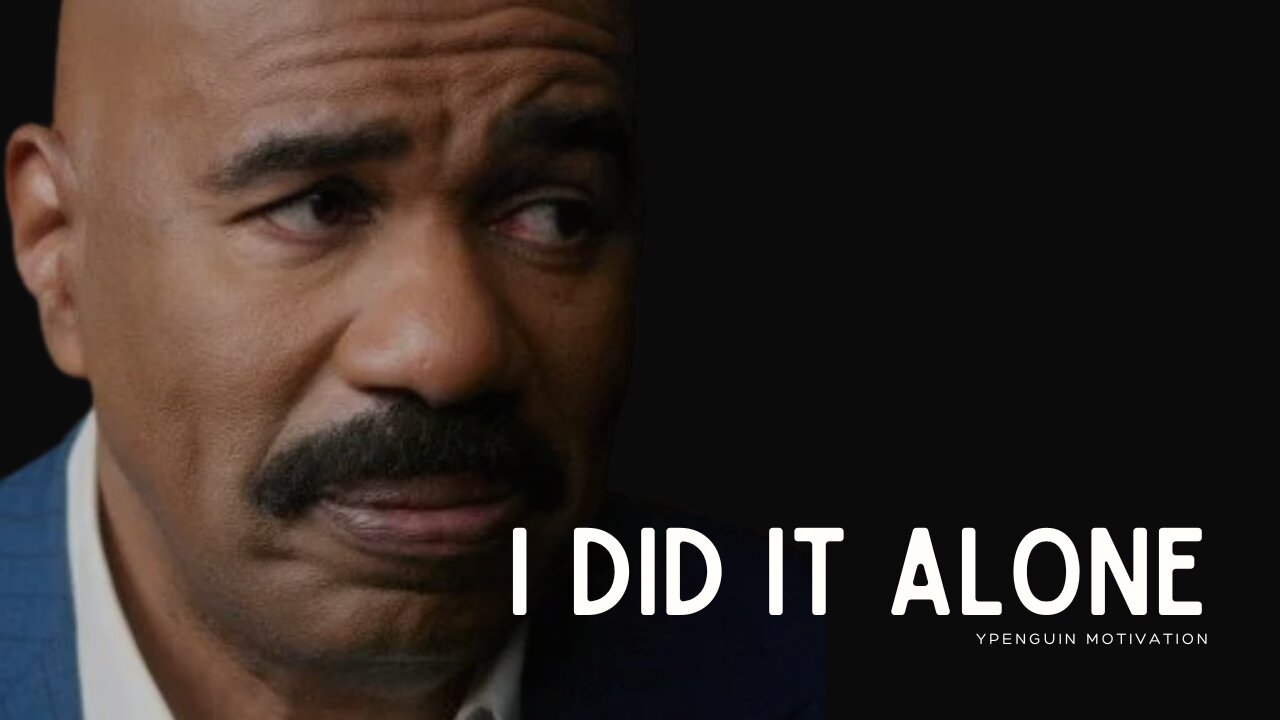 I DID IT ALONE. I MUST KEEP GOING. | Steve Harvey Motivation