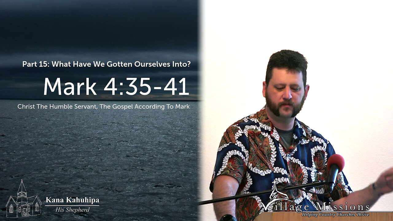 02.26.23 - Part 15: What Have We Gotten Ourselves Into? - Mark 4:35-41