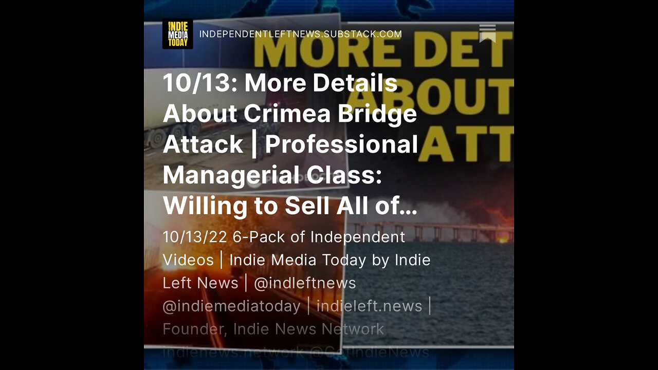 10/13: More Details About Crimea Bridge Attack | PMC: Willing to Sell All of Us Out for CRUMBS! +