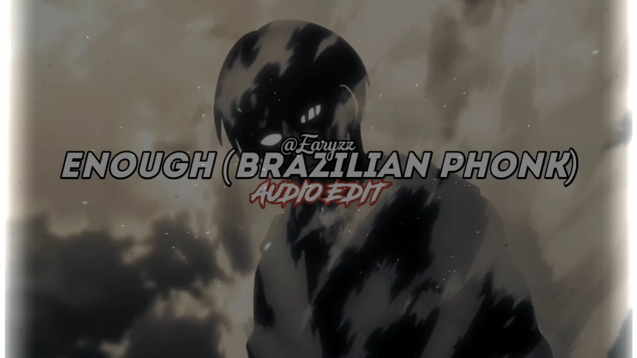 Enough (Brazilian phone) audio edit