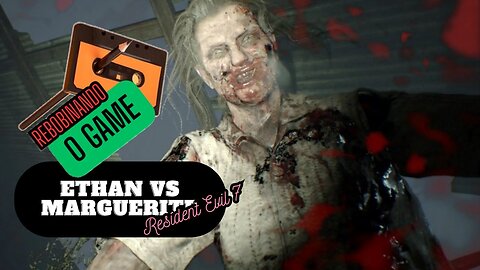 REWINDING THE GAME - ETHAN VS MARGUERITE Resident Evil 7