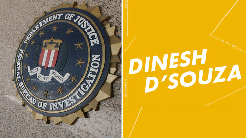 The FBI Is Undoubtedly Corrupt - Dinesh D'Souza