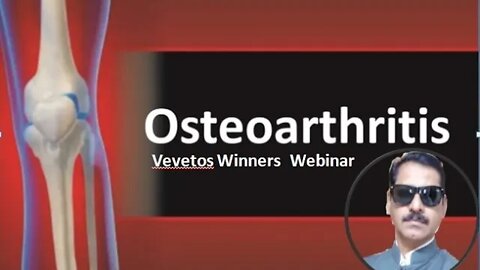 OsteoArthritis - Vevetos Winners Webinar - By Satish Hate