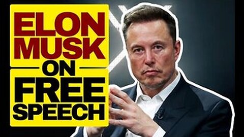 Elon Musk On The Importance Of Free Speech