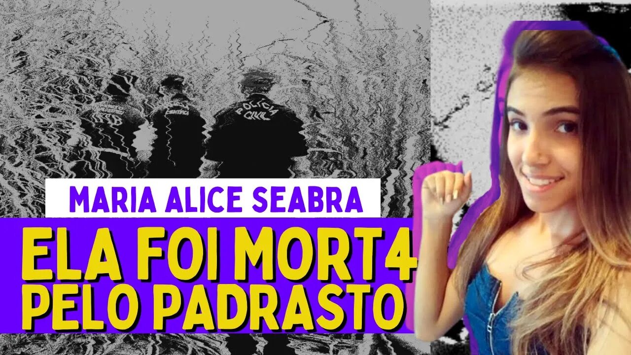 ELE FEZ DE TUDO PARA TER A PRÓPRIA ENTEADA - Caso Maria Alice Seabra
