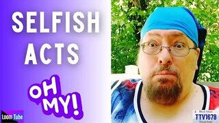 SELFISH ACTS - 072722 TTV1678
