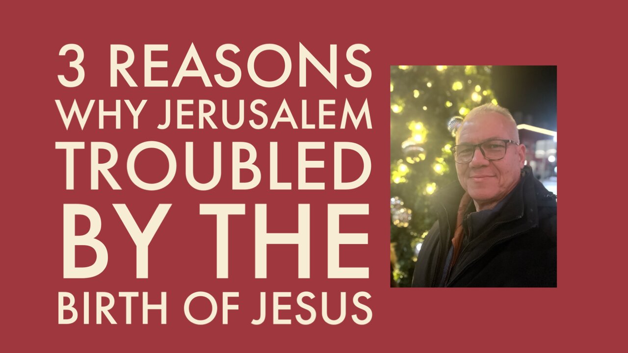 3 Reasons Why Jerusalem troubled by the birth of Jesus