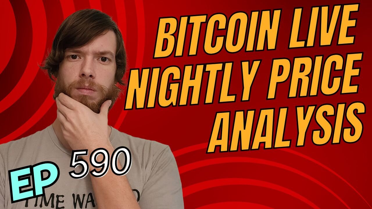 Bitcoin LIVE Nightly Price Analysis E590