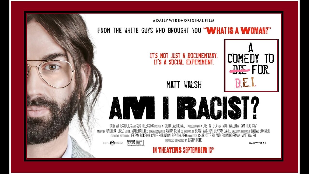 AM I RACIST❓ Documentary by Matt Walsh (see critique in comments)