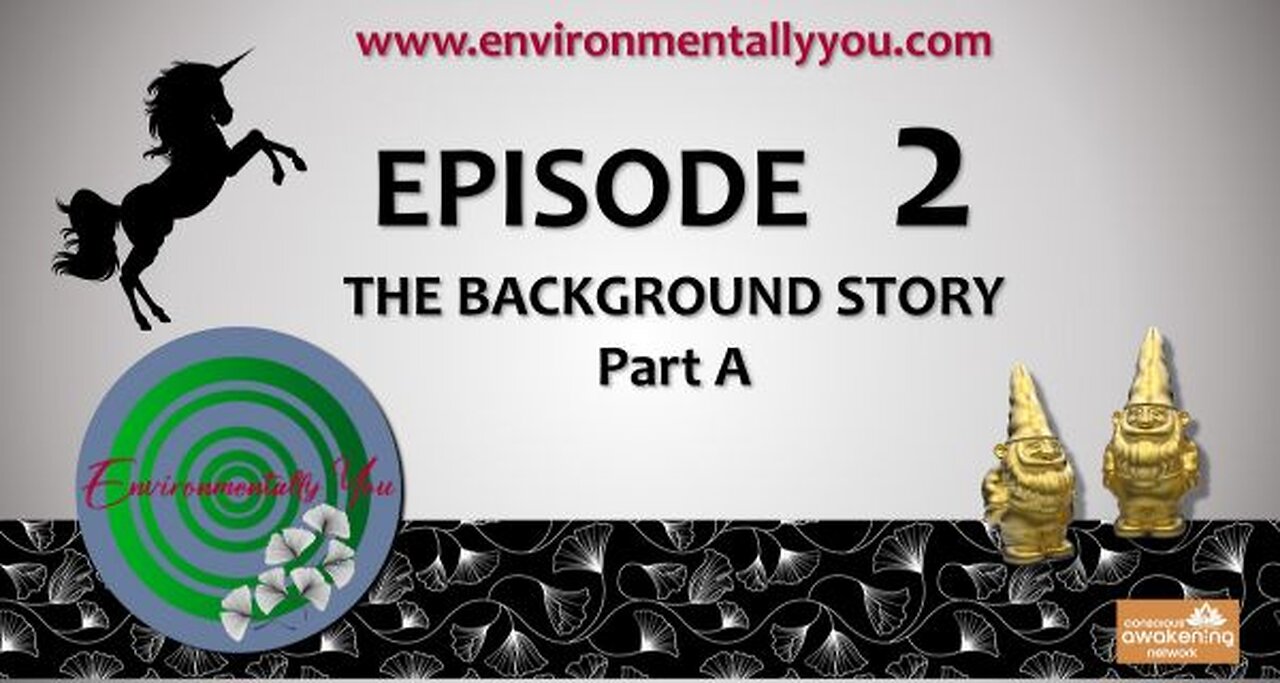 Environmentally You, Episode 2, The Background Story Part A