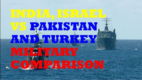 India, Israel vs. Pakistan and Turkey Military Comparison