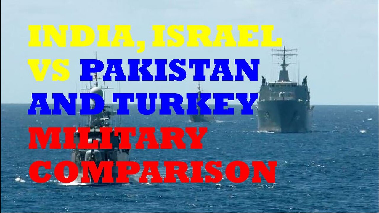 India, Israel vs. Pakistan and Turkey Military Comparison