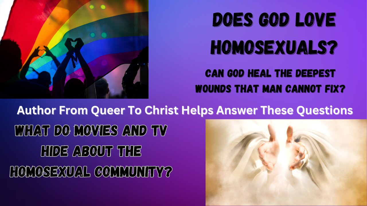 From Queer To Christ| Does God Love The Homosexual Community?| Can God Heal The Deepest Wounds Man Cannot Fix?| What Does Hollywood Try To Hide About The Homosexual Community?