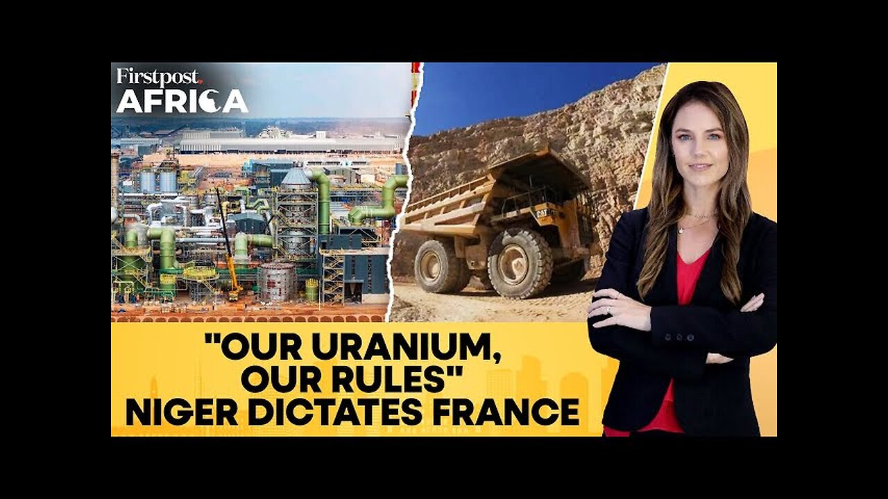 Niger Junta Takes Over French Uranium Mine Controlled by French Firm Orano| Firstpost Africa