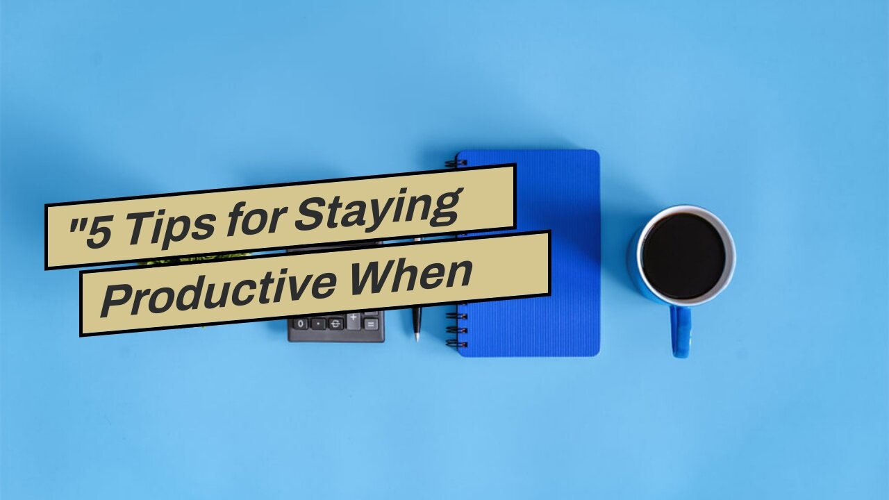 "5 Tips for Staying Productive When Working from Anywhere" Can Be Fun For Everyone