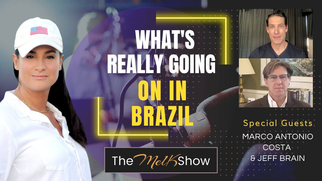 Mel k, Marco Antonio Costa & Jeff Brain | What's Really Going On In Brazil 11-14-22