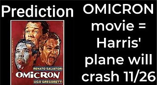 Prediction - OMICRON movie = Harris' plane will crash Nov 26