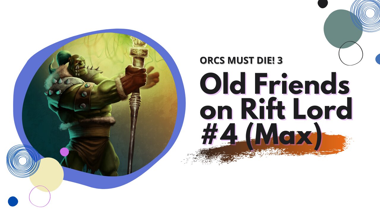 ORCS MUST DIE! 3 Old Friends on Rift Lord (Retired Max) #4: Hidden Dock Solo