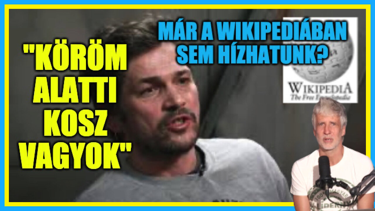 "Köröm alatti kosz vagyok"; Már a wikipediában sem bízhatunk? - Politikai Hobbista 23-09-15/1.