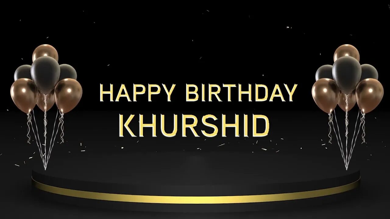 Wish you a very Happy Birthday Khurshid