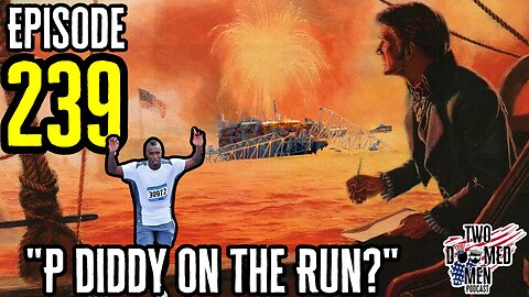 Episode 239 "P Diddy On The Run?"