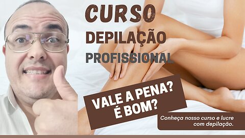 🔴CURSO DE DEPILAÇÃO PROFISSIONAL FUNCIONA?🔴