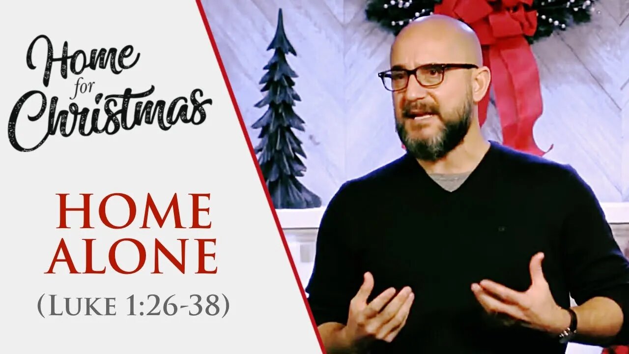 HOME Alone (Luke 1:26-38) Sermon Only - LifePoint Church Longwood