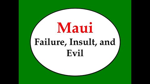 Maui: Failure, Insult, and Evil