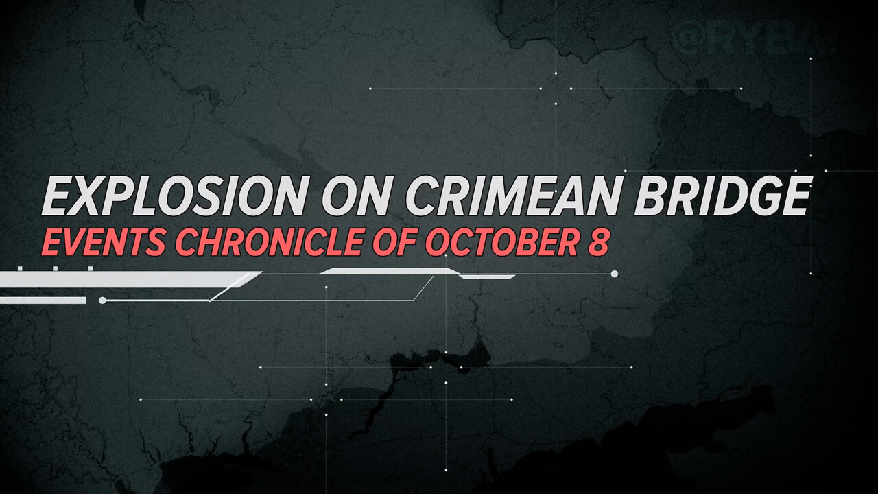 ⚡️🇷🇺🇺🇦Explosion on Crimean Bridge Events Chronicle of October 8, 2022