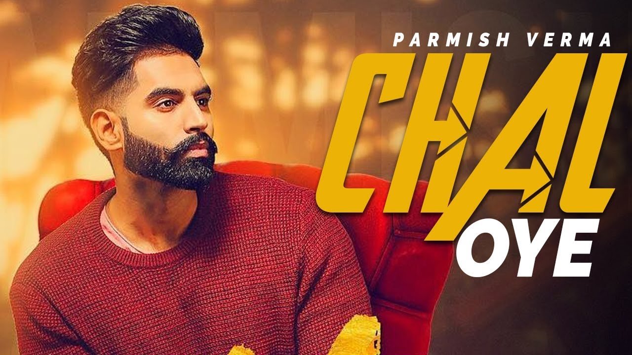 Chal Oye (Official Video) Parmish Verma | Desi Crew | Latest Punjabi Songs