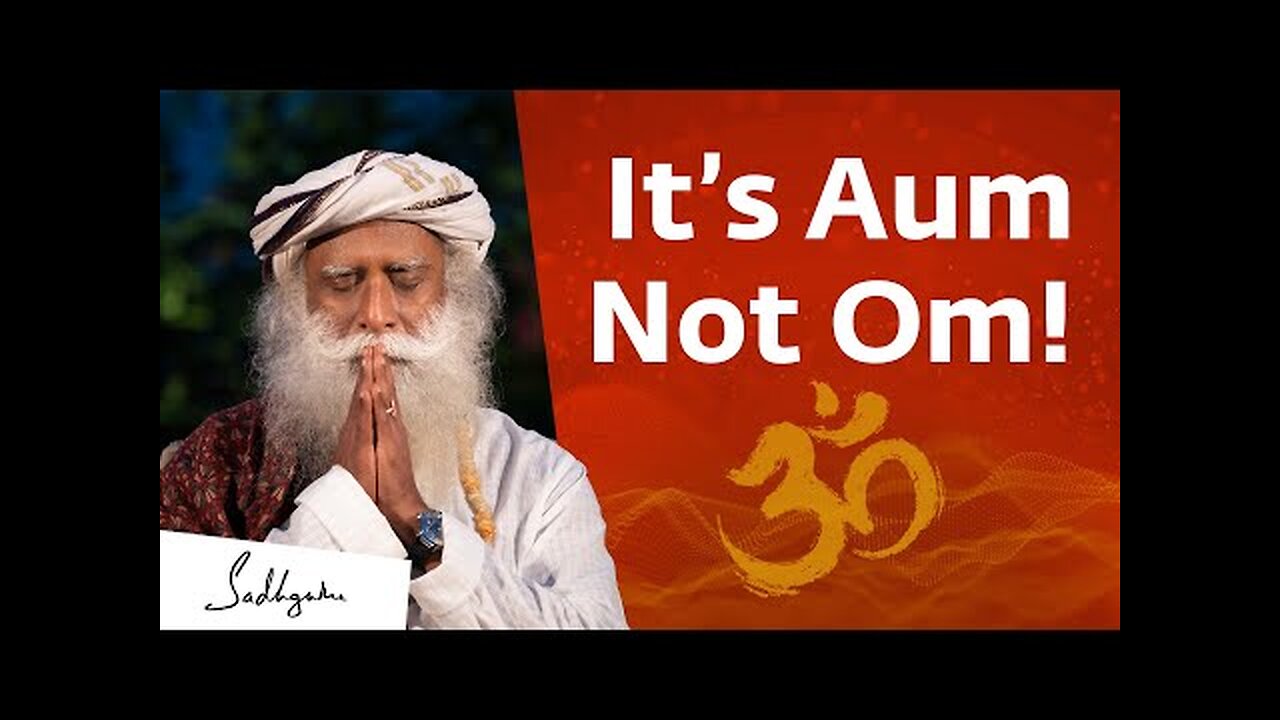 Sadhguru I It’s Aum Not Om! | The Right Way To Chant AUM