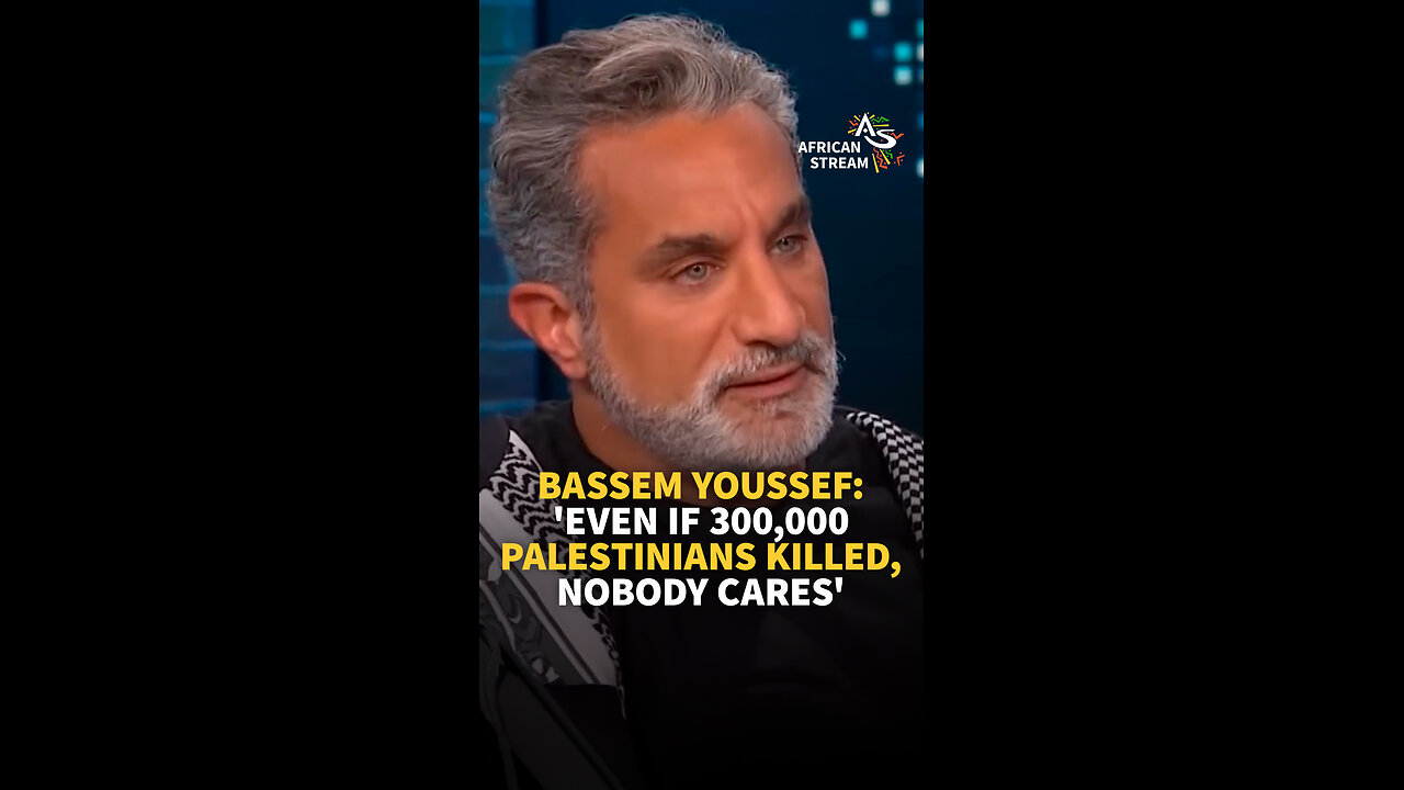 BASSEM YOUSSEF: 'EVEN IF 300,000 PALESTINIANS KILLED, NOBODY CARES'