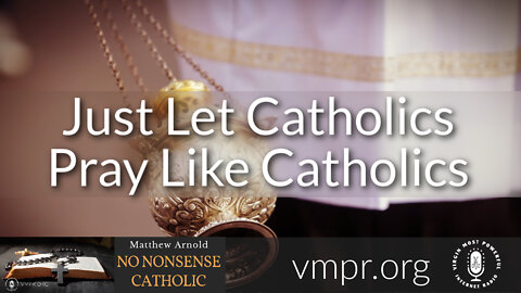 12 Jan 22, No Nonsense Catholic: Just Let Catholics Pray Like Catholics