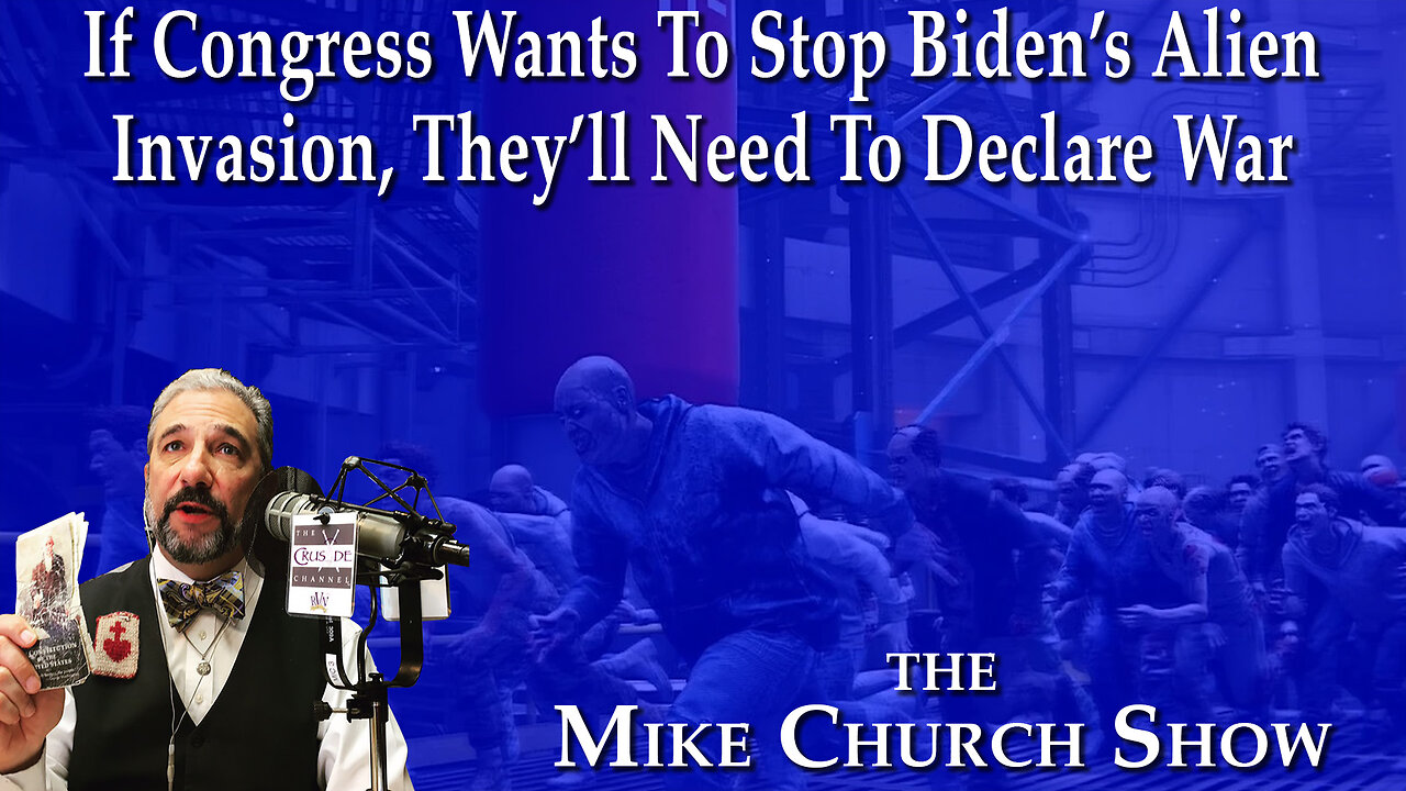 If Congress Wants To Stop Biden's Alien Invasion, They'll Need To Declare War