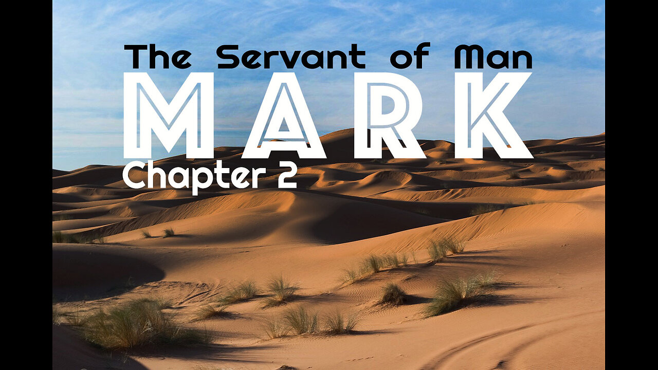 Mark 2 “The Servant of Man”