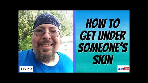 HOW TO GET UNDER SOMEONE'S SKIN - 072721 TTV1313